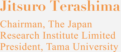Jitsuro Terashima Chairman, The Japan Research Institute Limited President, Tama University